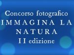 Seconda edizione del Concorso Fotografico ''Immagina la natura''
